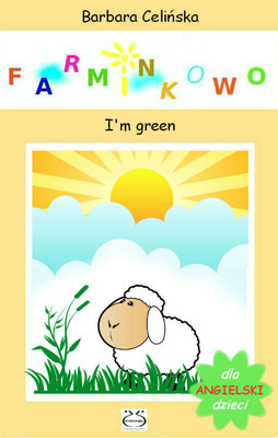 Okładka:Angielski dla dzieci. Farminkowo - I'm green 