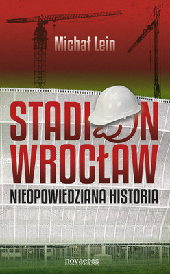 Okładka:Stadion Wrocław. Nieopowiedziana historia 