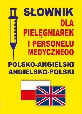 Okładka:Słownik dla pielęgniarek i personelu medycznego polsko-angielski angielsko-polski 