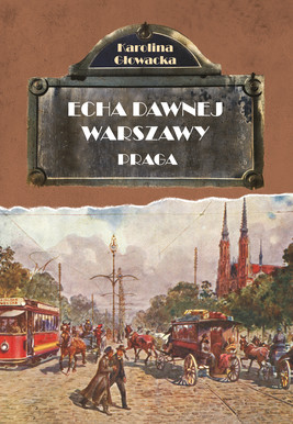 Okładka:Echa Dawnej Warszawy. Praga 