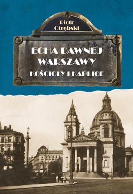 Okładka:Echa Dawnej Warszawy. Kościoły i kaplice 