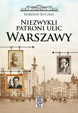 Okładka:Niezwykli patroni ulic Warszawy 