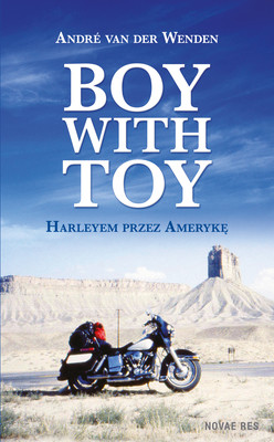 Okładka:Boy with Toy. Harleyem przez Amerykę 