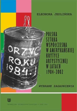 Okładka:Polska sztuka współczesna w amerykańskiej krytyce artystycznej w latach 1984-2002 