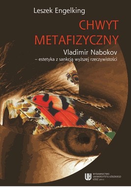 Okładka:Chwyt metafizyczny. Vladimir Nabokov - estetyka z sankcją wyższej rzeczywistości 