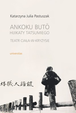 Okładka:Ankoku butō Hijikaty Tatsumiego teatr ciała-w-kryzysie 
