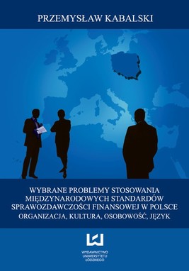 Okładka:Wybrane problemy stosowania Międzynarodowych Standardów Sprawozdawczości Finansowej w Polsce. Organizacja, kultura, osobowość, język 