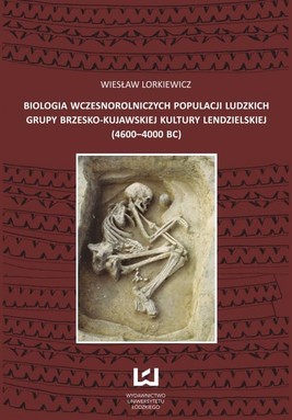 Okładka:Biologia wczesnorolniczych populacji ludzkich grupy brzesko-kujawskiej kultury lendzielskiej (4600-4000 BC) 