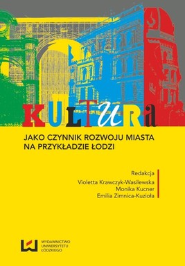 Okładka:Kultura jako czynnik rozwoju miasta na przykładzie Łodzi 