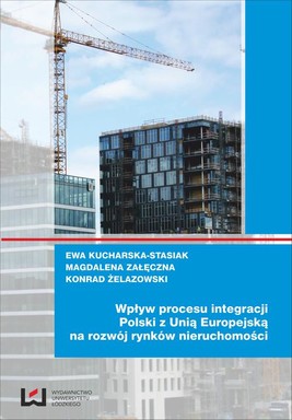 Okładka:Wpływ procesu integracji Polski z Unią Europejską na rozwój rynków nieruchomości 