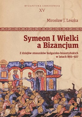 Okładka:Symeon I Wielki a Bizancjum. Z dziejów stosunków bułgarsko-bizantyńskich w latach 893–927 