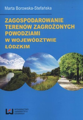 Okładka:Zagospodarowanie terenów zagrożonych powodziami w województwie łódzkim 