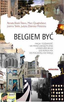 Okładka:Belgiem być. Fikcja i tożsamość we francuskojęzycznej literaturze Belgii (od końca XIX do początku XXI wieku) 