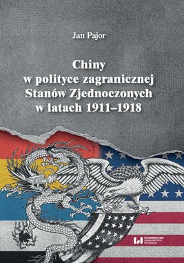 Okładka:Chiny w polityce zagranicznej Stanów Zjednoczonych w latach 1911-1918 