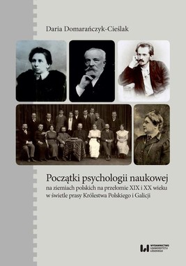 Okładka:Początki psychologii naukowej na ziemiach polskich na przełomie XIX i XX wieku w świetle prasy Króle 