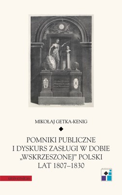 Okładka:Pomniki publiczne i dyskurs zasługi w dobie „wskrzeszonej” Polski lat 1807–1830 