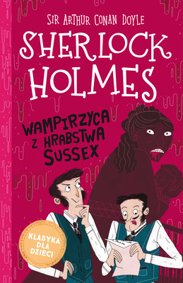 Okładka:Klasyka dla dzieci. Sherlock Holmes. Wampirzyca z hrabstwa Sussex 
