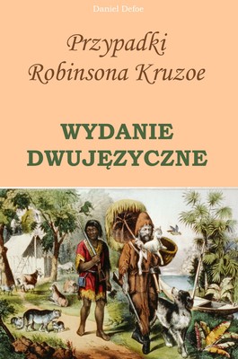 Okładka:Przypadki Robinsona Kruzoe. WYDANIE DWUJĘZYCZNE polsko-angielskie 