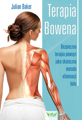 Okładka:Terapia Bowena. Bezpieczna terapia powięzi jako skuteczna metoda eliminacji bólu - PDF 