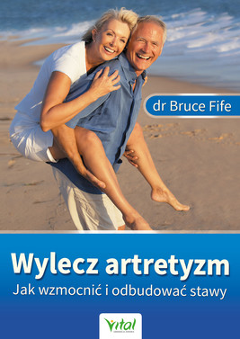 Okładka:Wylecz artretyzm. Jak wzmocnić i odbudować stawy - PDF 