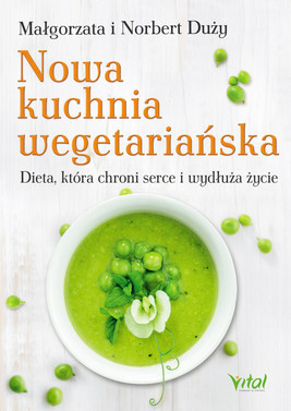 Okładka:Nowa kuchnia wegetariańska. Dieta, która chroni serce i wydłuża życie - PDF 