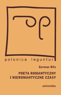 Okładka:Poeta romantyczny i nieromantyczne czasy. Juliusz Słowacki w drodze do Europy - pamiętniki polskie na tropach narodowej tożsamości 