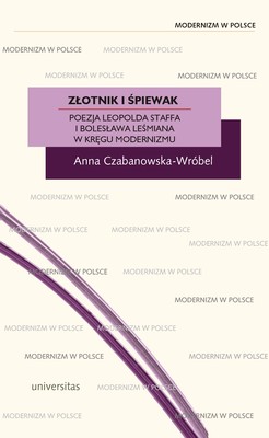 Okładka:Złotnik i śpiewak. Poezja Leopolda Staffa i Bolesława Leśmiana w kręgu modernizmu 