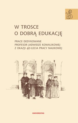 Okładka:W trosce o dobrą edukację. Prace dedykowane profesor Jadwidze Kowalikowej z okazji 40-lecia pracy naukowej 