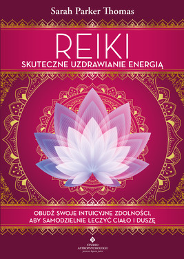 Okładka:Reiki – skuteczne uzdrawianie energią. Obudź swoje intuicyjne zdolności, aby samodzielnie leczyć ciało i duszę - PDF 