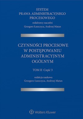 Okładka:System Prawa Administracyjnego Procesowego, TOM II, Cz. 3. Czynności procesowe w postępowaniu administracyjnym ogólnym (pdf) 