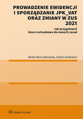 Okładka:Prowadzenie ewidencji i sporządzanie JPK_VAT oraz zmiany w ZUS 2021 Jak przygotować biuro rachunkowe do nowych zasad (pdf) 