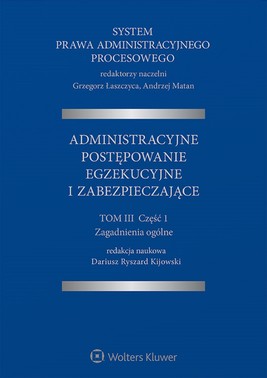 Okładka:System Prawa Administracyjnego Procesowego. TOM III. Część 1. Administracyjne postępowanie egzekucyjne i zabezpieczające (pdf) 