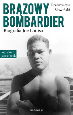 Okładka:Brązowy Bombardier. Biografia Joe Louisa 