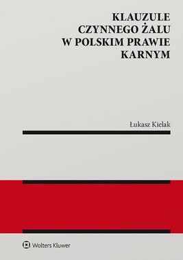 Okładka:Klauzule czynnego żalu w polskim prawie karnym (pdf) 