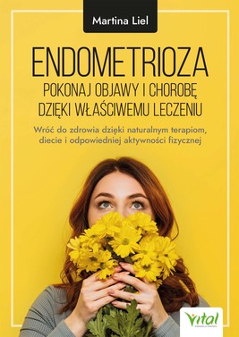 Okładka:Endometrioza - pokonaj objawy i chorobę dzięki właściwemu leczeniu. 