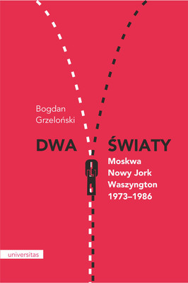 Okładka:Dwa światy. Moskwa – Nowy Jork – Waszyngton 1973–1986 
