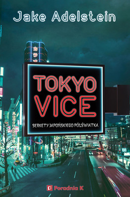 Okładka:Tokyo Vice. Sekrety japońskiego półświatka 