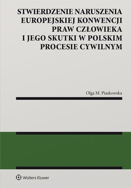 Okładka:Stwierdzenie naruszenia Europejskiej Konwencji Praw Człowieka i jego skutki w polskim procesie cywilnym (pdf) 
