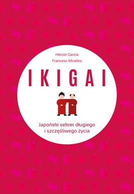 Okładka:IKIGAI. Japoński sekret długiego i szczęśliwego życia 