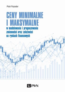Okładka:Ceny minimalne i maksymalne w modelowaniu i prognozowaniu zmienności oraz zależności na rynkach finansowych 