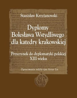 Okładka:Dyplomy Bolesława Wstydliwego dla katedry krakowskiej. Przyczynek do dyplomatyki polskiej XIII wieku 