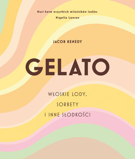 Okładka:GELATO. Włoskie lody, sorbety i inne słodkości 