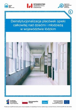 Okładka:Deinstytucjonalizacja placówek opieki całkowitej nad dziećmi i młodzieżą w województwie łódzkim 