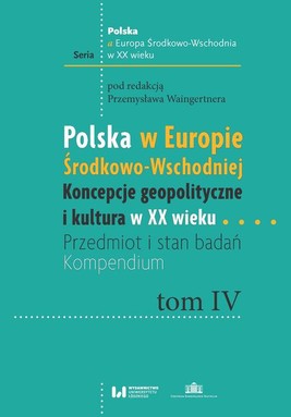 Okładka:Polska w Europie Środkowo-Wschodniej. Koncepcje geopolityczne i kultura w XX wieku 