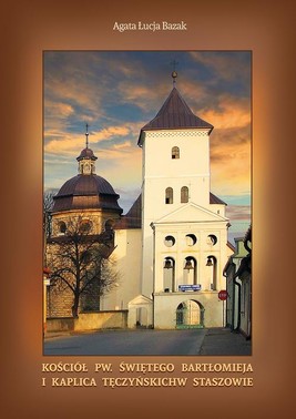 Okładka:Kościół pw. świętego Bartłomieja i kaplica Tęczyńskich w Staszowie 