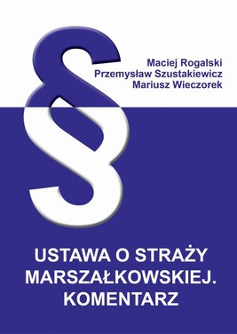 Okładka:Ustawa o Straży Marszałkowskiej. Komentarz 