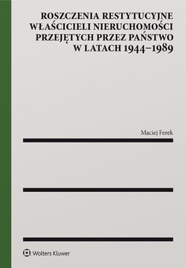Okładka:Roszczenia restytucyjne właścicieli nieruchomości przejętych przez państwo w latach 1944–1989 (pdf) 