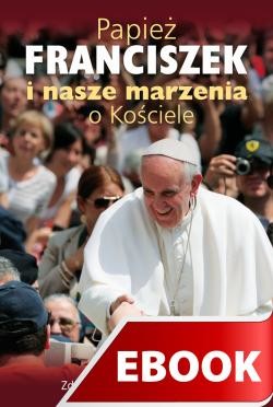 Okładka:Papież Franciszek i nasze marzenia o kościele 
