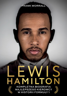 Okładka:Lewis Hamilton. Kompletna biografia najlepszego kierowcy w historii Formuły 1 