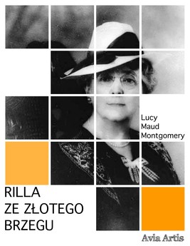 Okładka:Rilla ze Złotego Brzegu, Lucy Maud Montgomery, Lucy, Maud, Montgomery, Ania z, zielonego wzgórza, 